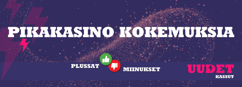 Pikakasino kokemuksia - hyvät ja huonot puolet
