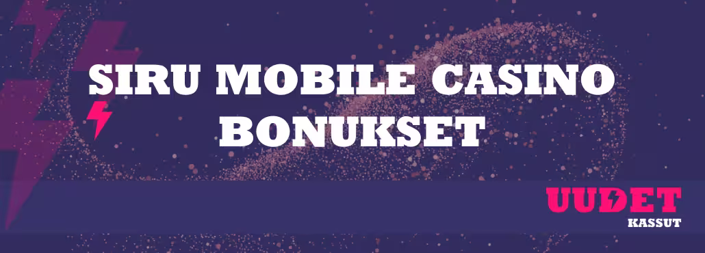Siru mobile casino bonukset.